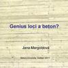 Prezentace Genius loci a beton / Ing. Jana Margoldová, CSc. / BETON TKS