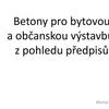 Prezentace:Betony pro bytovou a občanskou výstavbu z pohledu předpisů / Prezentující: Ing. Michal Števula, Ph.D. / Svaz výrobců betonu