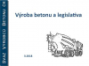 Výroba betonu a legislativa / Ing. Michal Števula, Ph.D. / Svaz výrobců betonu ČR.ppt