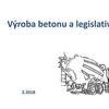 Výroba betonu a legislativa / Ing. Michal Števula, Ph.D. / BETOTECH.pdf