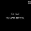 Realizace z betonu / prof. Ing. Mgr. akad. arch. Petr Hájek / FA ČVUT, Petr Hájek ARCHITEKTI .pdf Realizace z betonu / prof. Ing. Mgr. akad. arch. Petr Hájek / FA ČVUT, Petr Hájek ARCHITEKTI .pdf